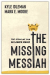 The Missing Messiah - The Jesus We Can No Longer Ignore